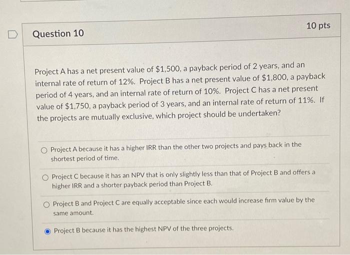  10 pts Question 10 Project A has a net present value