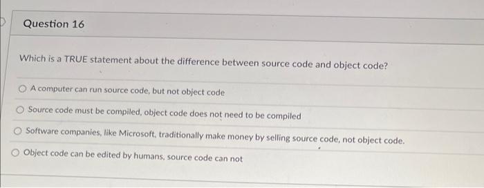  Which is a TRUE statement about the difference between source code