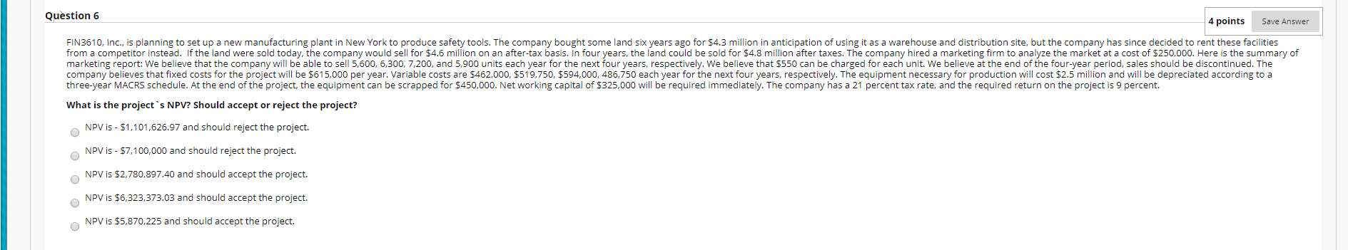 Question 6 4 points Save Answer FIN3610, Inc., is planning to