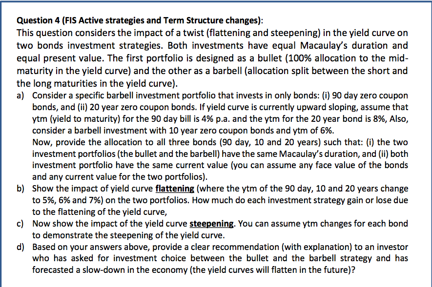 Question 4 (FIS Active strategies and Term Structure changes) This question