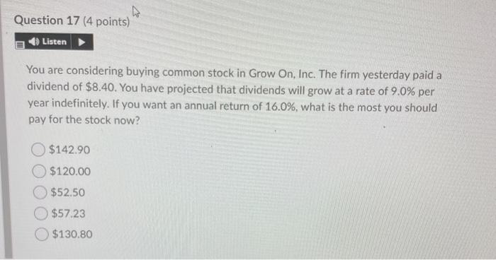  Question 17 (4 points) Listen You are considering buying common stock