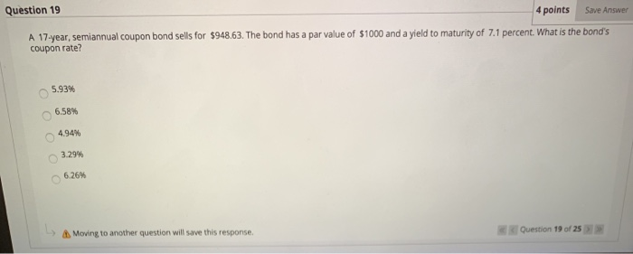  Question 19 4 points Save Answer A 17-year, semiannual coupon bond