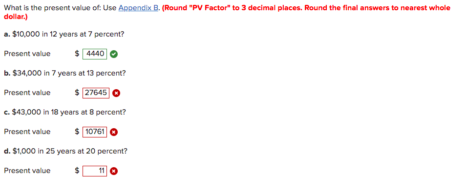 What is the present value of: Use Appendix B. (Round "PV