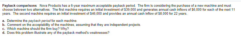  Payback comparisons Nova Products has a 6-year maximum acceptable payback period.