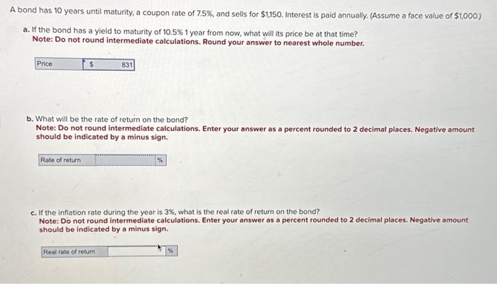 Use Excel A bond has 10 years until maturity, a coupon rate
