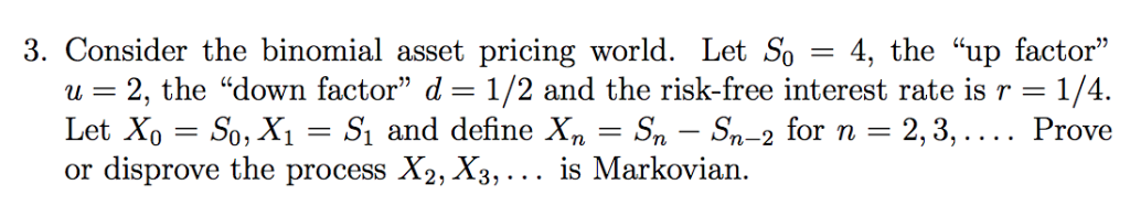 3. Consider the binomial asset pricing world. Let So - 4,