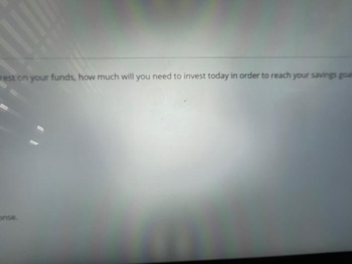 will require 517.000 in 5 years. If you earn 7% interest on