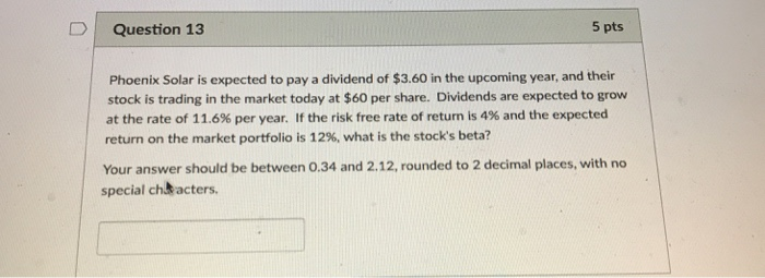  D Question 13 5 pts Phoenix Solar is expected to pay