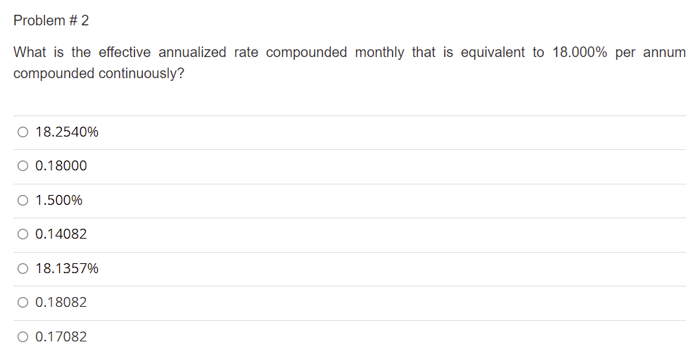 Problem #2 What is the effective annualized rate compounded monthly that