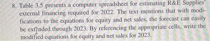  8. Table 3.5 presents a computer spreadsheet for estimating R\&E Supplies'
