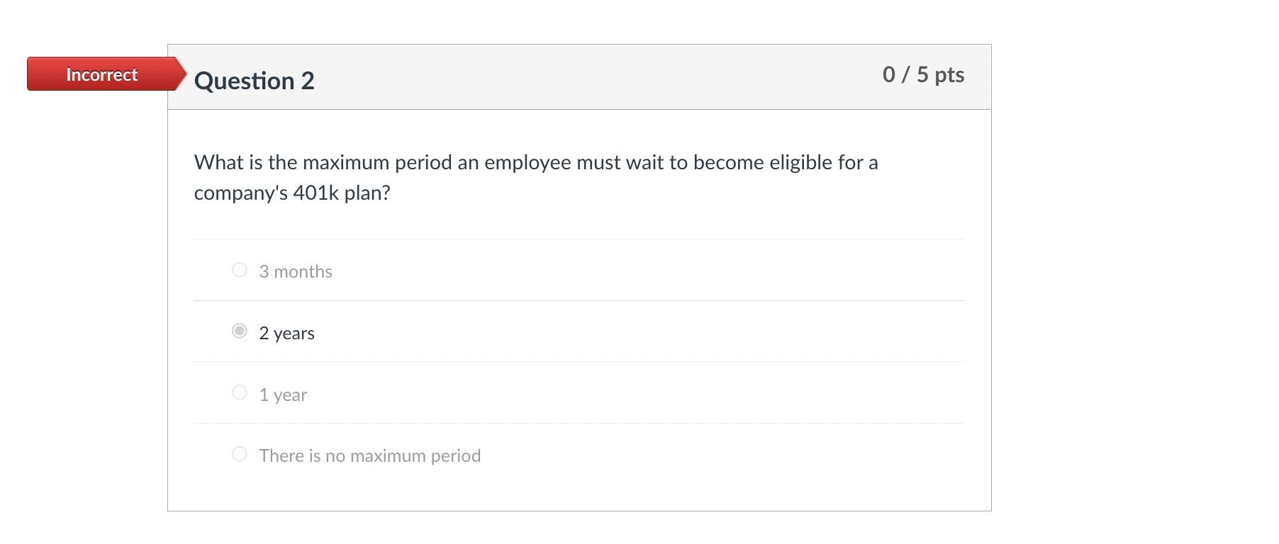 Incorrect Question 2 0 / 5 pts What is the maximum
