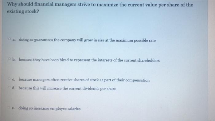  Why should financial managers strive to maximize the current value per