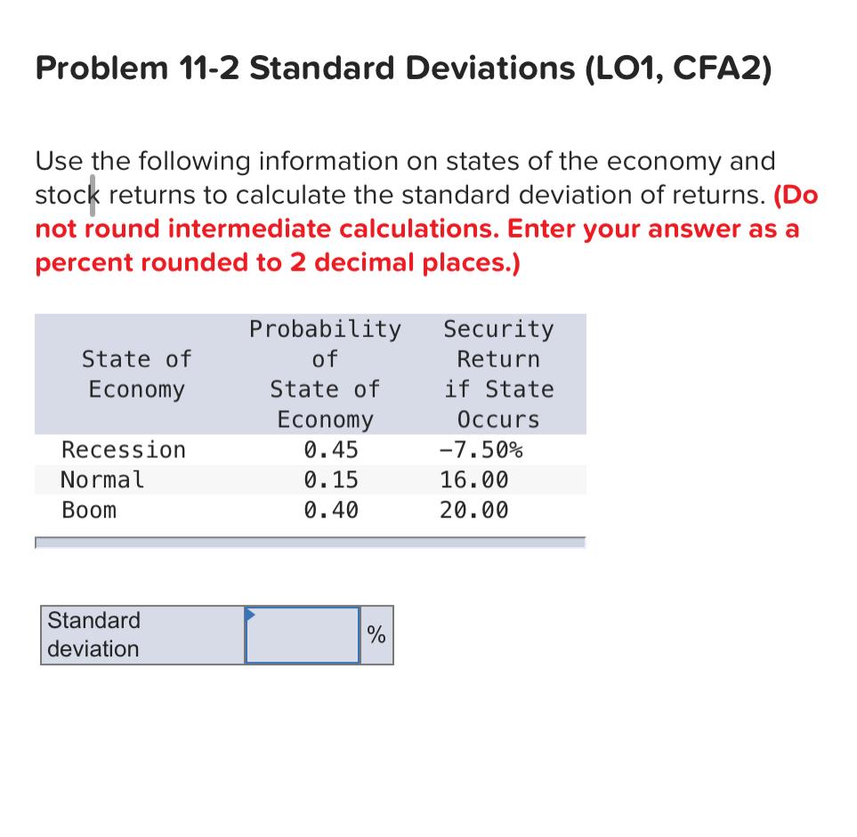  Problem 11-2 Standard Deviations (LO1, CFA2) Use the following information on