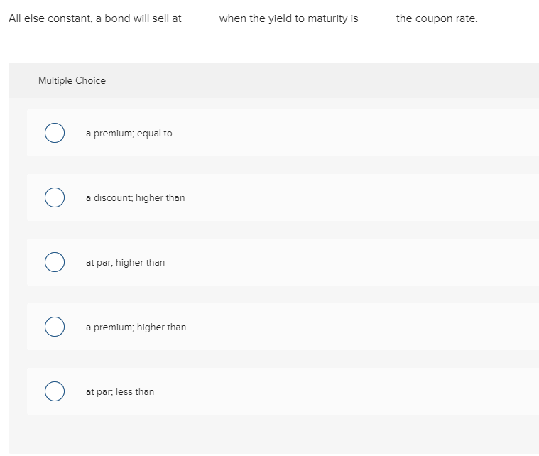 All else constant, a bond will sell at when the yield