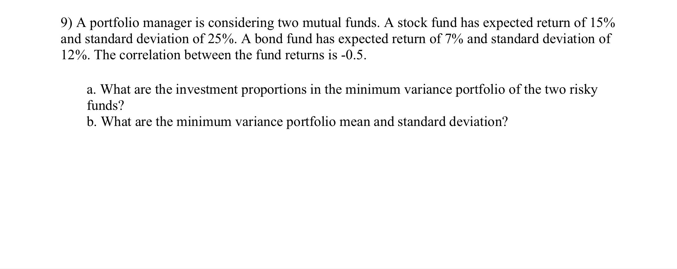  9) A portfolio manager is considering two mutual funds. A stock