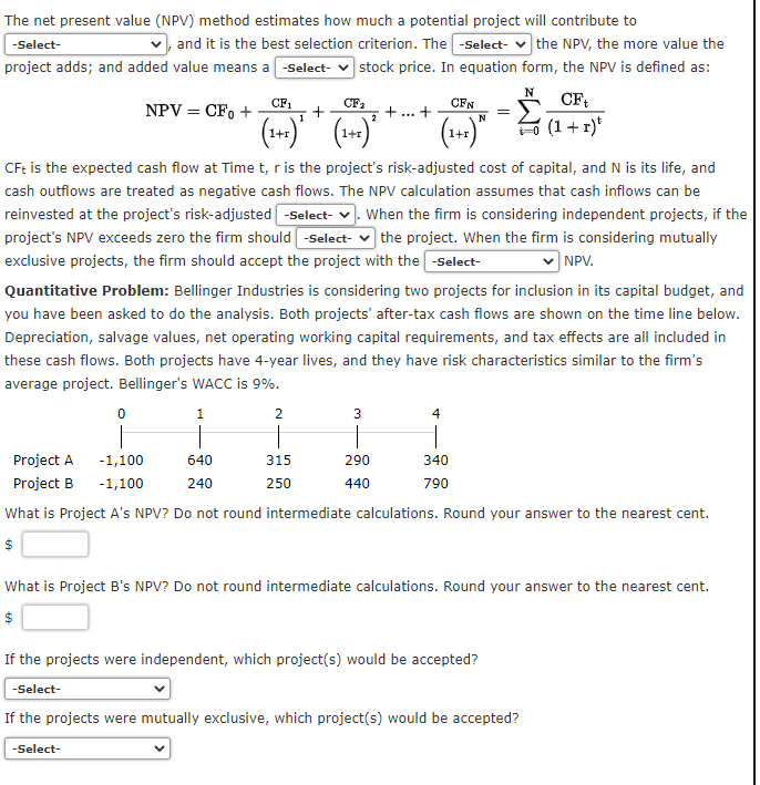  The net present value (NPV) method estimates how much a potential