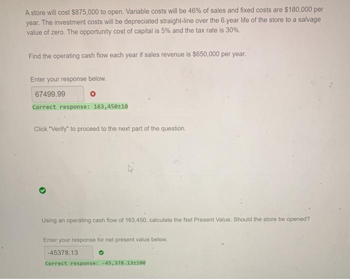  A store will cost $875,000 to open. Variable costs will be