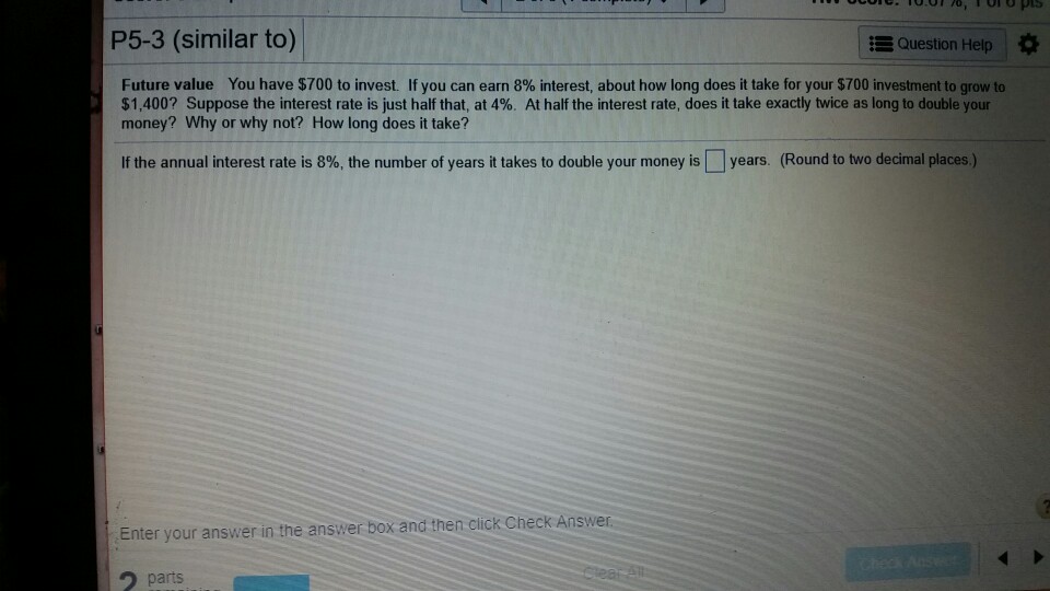  P5-3 (similar to) E Question Help Future value You have $700