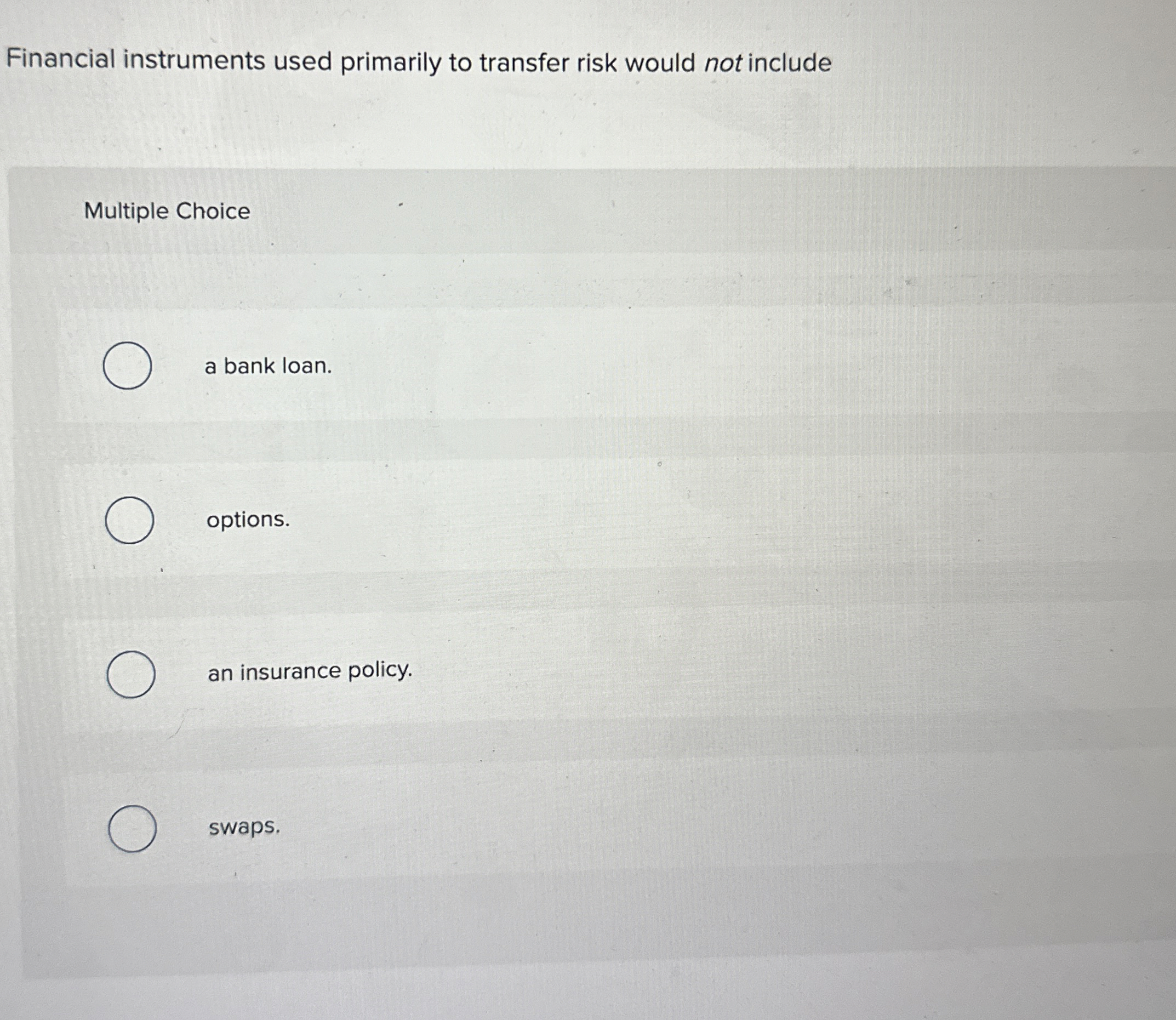 Financial instruments used primarily to transfer risk would not include Multiple