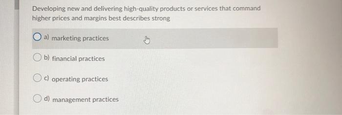  Developing new and delivering high-quality products or services that command higher