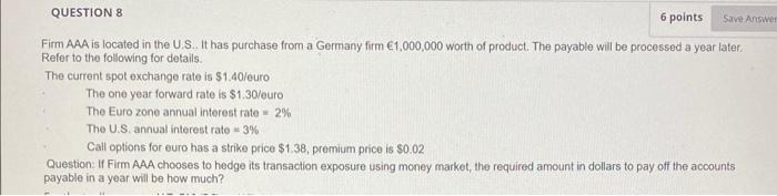  QUESTION 8 6 points Save Answer Firm AAA is located in