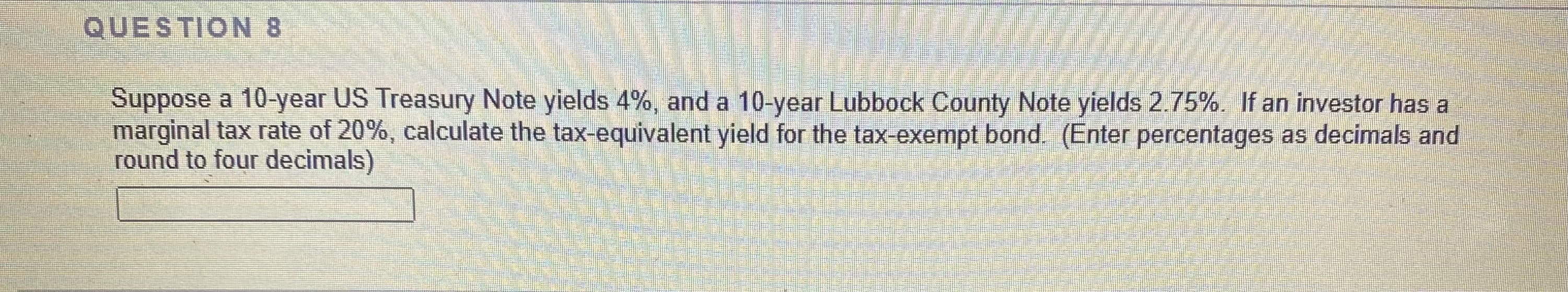  Suppose a 10-year US Treasury Note yields 4\%, and a 10-year