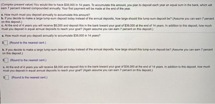  (Complex present value) You would like to have $39,000 in 14