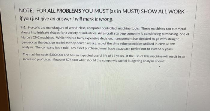  NOTE: FOR ALL PROBLEMS YOU MUST (as in MUST!) SHOW ALL