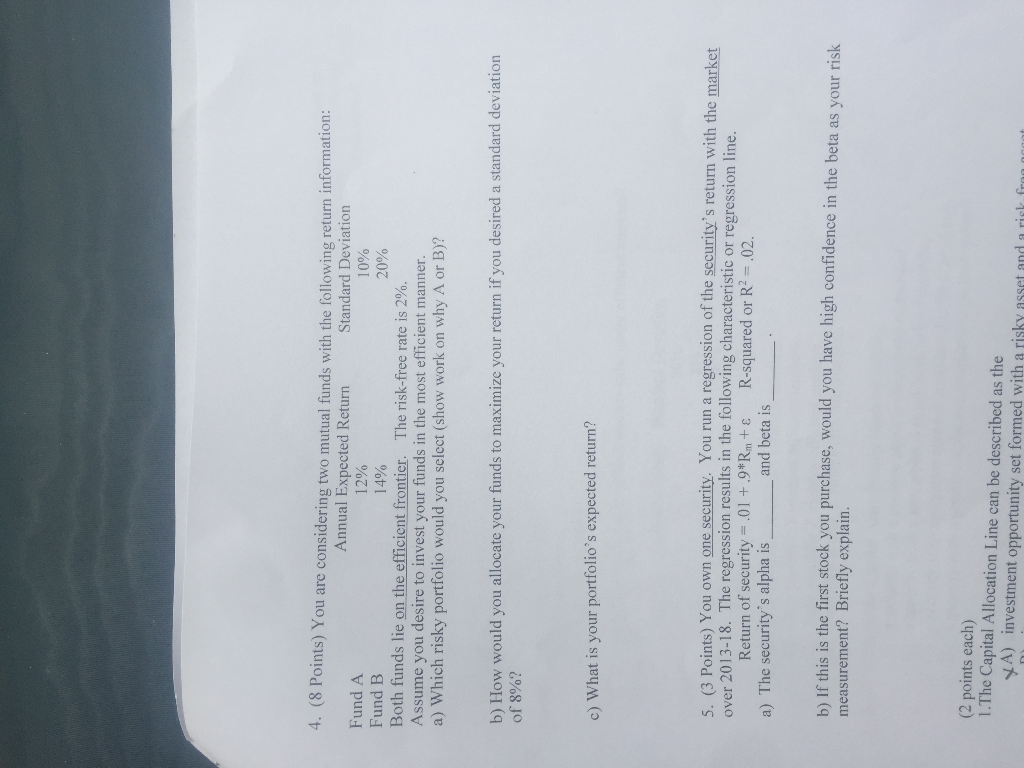  4. (8 Points) You are considering two mutual funds with the