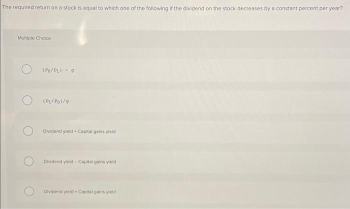  The required return on a stock is equal to which one