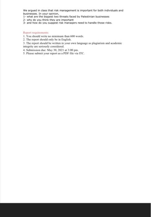  We argued in class that risk management is important for both