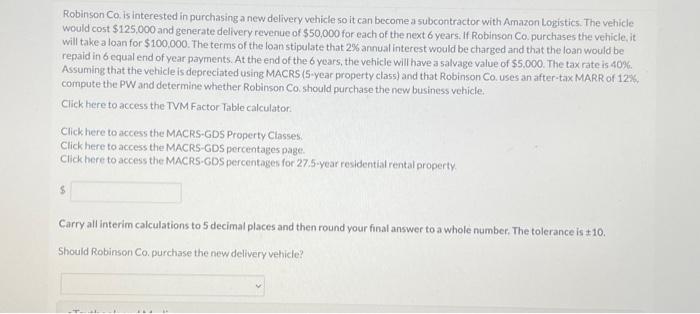 please show work Robinson Co. is interested in purchasing a new delivery