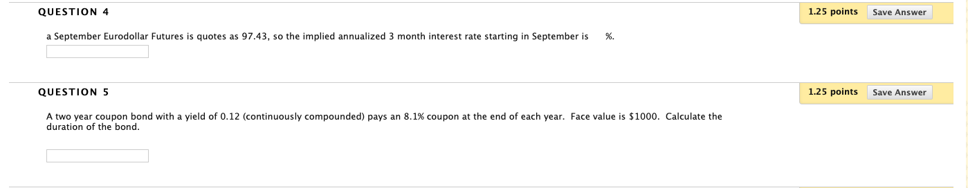 Help needed, thank you. QUESTION 4 1.25 points Save Answer a September