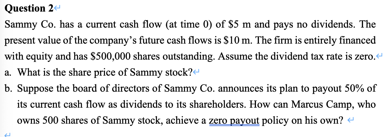 Question 2 Sammy Co. has a current cash flow (at time