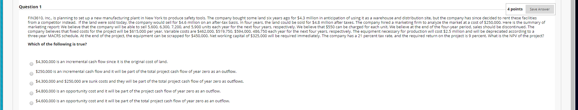 Question 1 4 points Save Answer FIN3610, Inc., is planning to