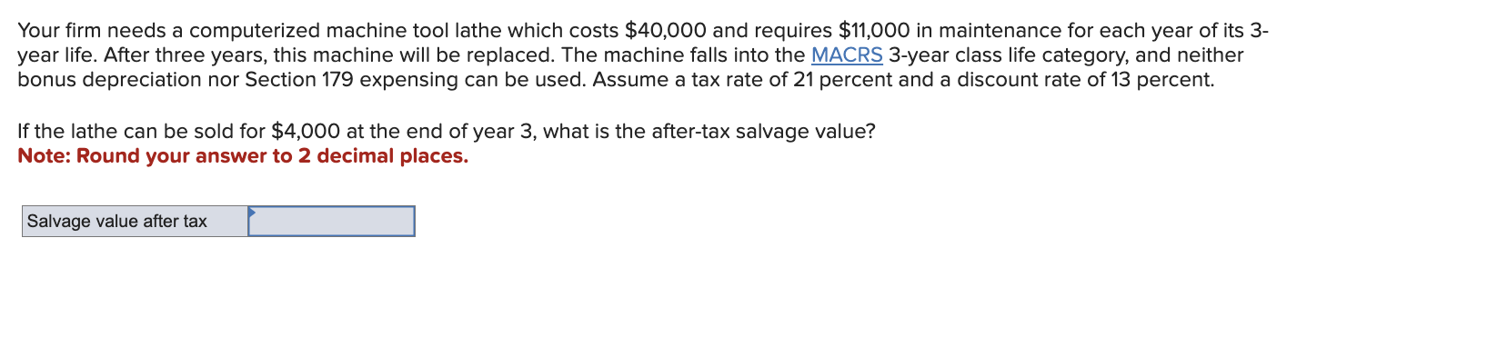 Your firm needs a computerized machine tool lathe which costs $40,000