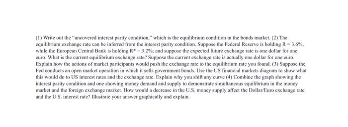 need the graph too (1) Write out the "uncovered interest parity condition,"