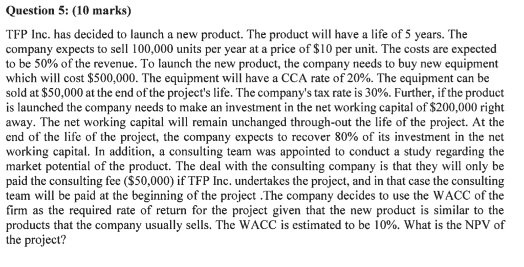 Question 5: (10 marks) TFP Inc. has decided to launch a