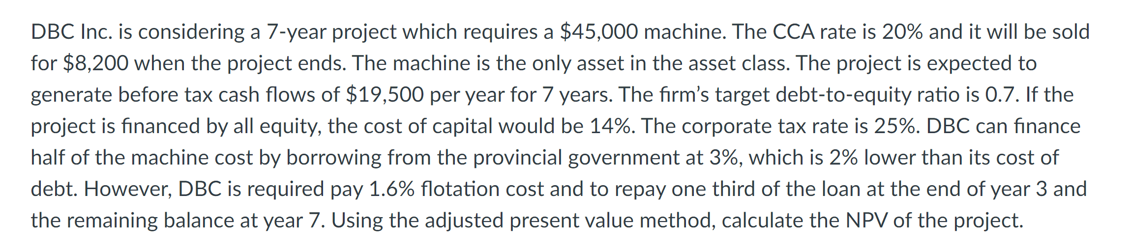 DBC Inc. is considering a 7-year project which requires a $45,000