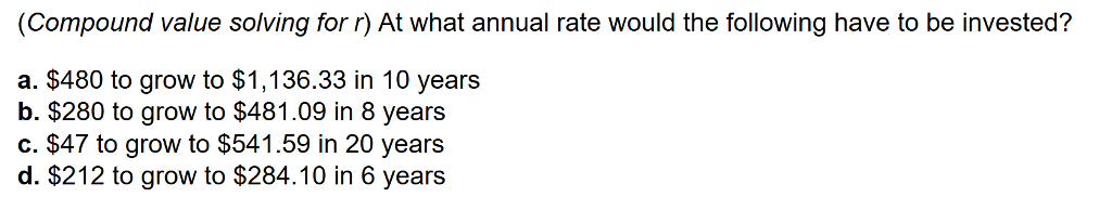 Compound value solving for r) At what annual rate would the