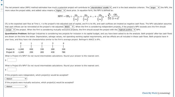  The net present value (NPV) method estimates how much a potential