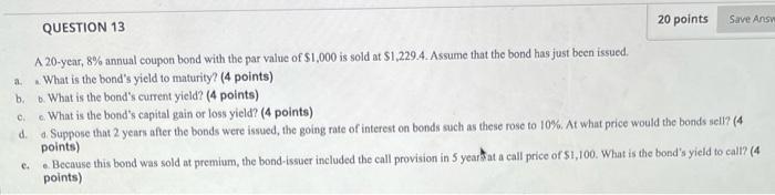  a QUESTION 13 20 points Save Answ A 20-year, 8% annual