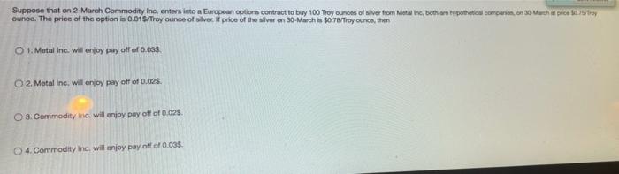  Suppose that on 2. Murch Commodity Inc, enters into a European