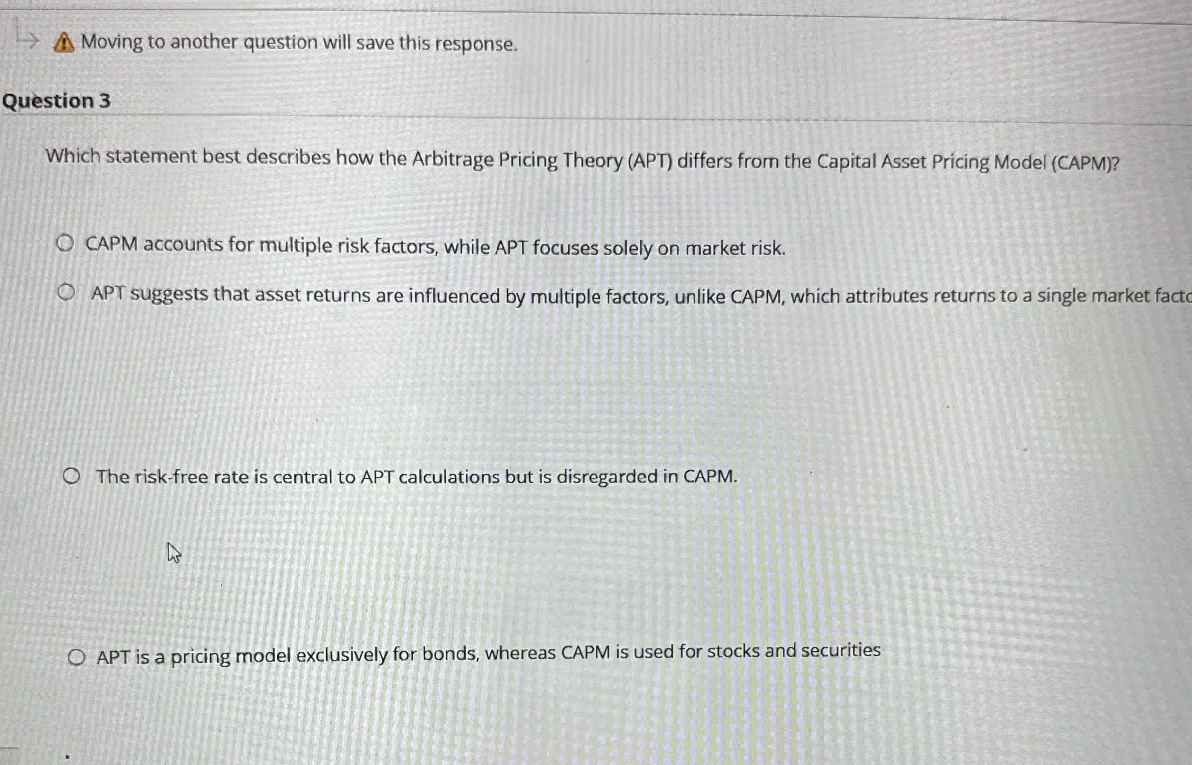  Moving to another question will save this response. Question 3 Which