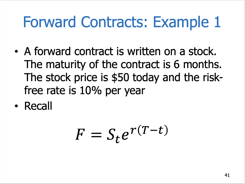  Forward Contracts: Example 1 . A forward contract is written on
