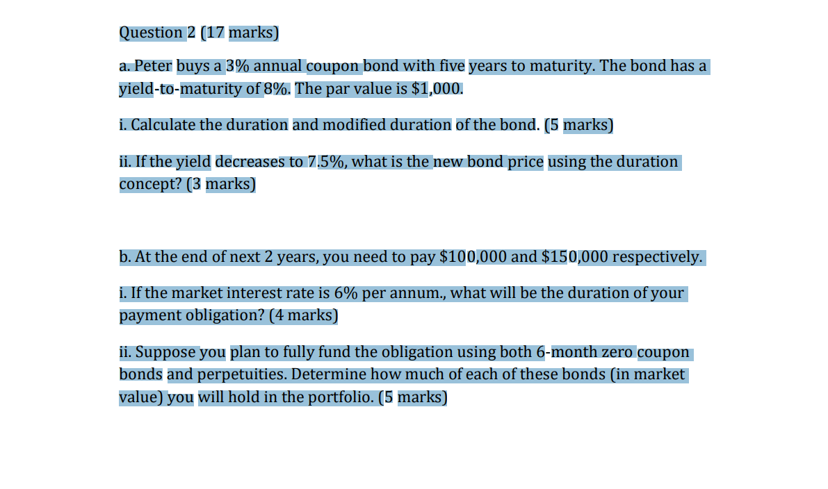 Question 2 (17 marks) a. Peter buys a 3% annual coupon