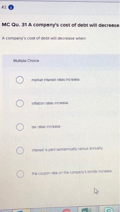 MC Qu. 31 A company's cost of debt will decrease A