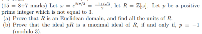  (15 = 8+7 marks) Let w = 2217/3 = -1+iV3, let