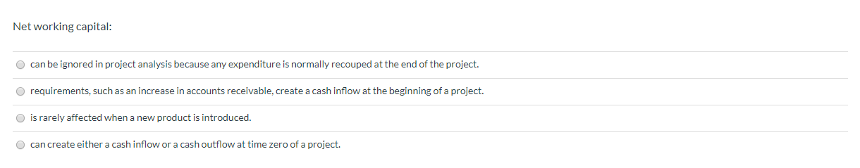 Net working capital: can be ignored in project analysis because any
