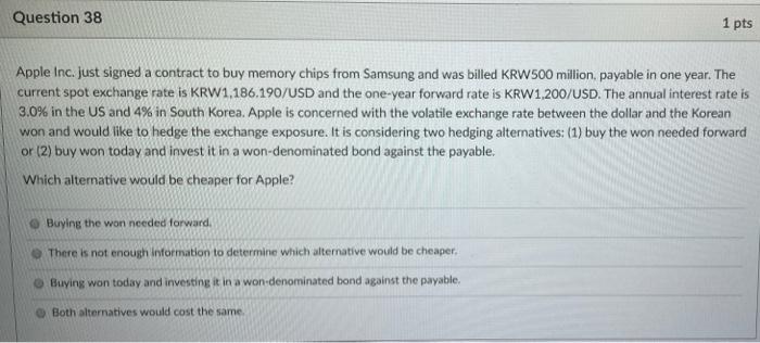  Question 38 1 pts Apple Inc. Just signed a contract to